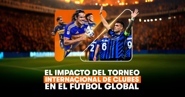 torneo internacional de fútbol de clubes impacta el fútbol global
